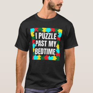 I puzzle Past My Bedtime  puzzles T-Shirt