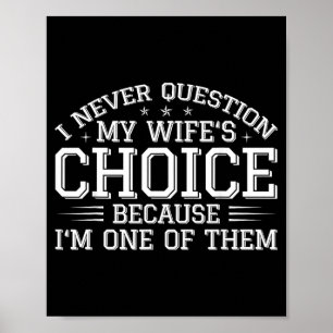 I Question My Wifes Choices Funny Husband Humour Poster