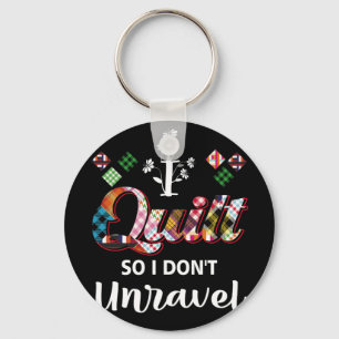 I Quilt So I Don't Unravel Keychain