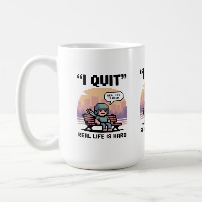 “I Quit — Real Life Is Hard” Funny Gamer  Coffee Mug (Left)