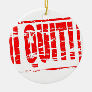 I quit red rubber stamp effect ceramic ornament