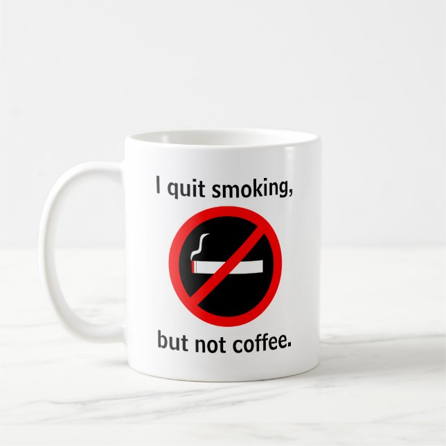 I quit smoking, but not coffee coffee mug (Left)