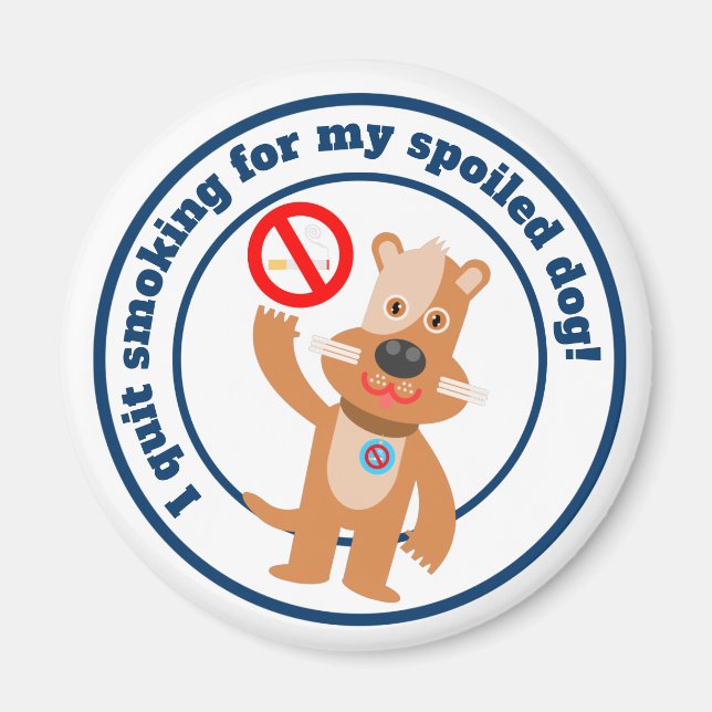 I quit smoking for my dog magnet (Front)