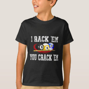 I Rack Em You Crack Em Funny Billiard Pool Billiar T-Shirt
