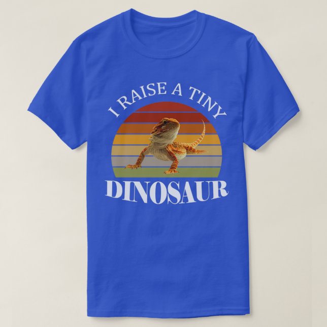 I Raise A Tiny Dinosaur Funny Bearded Dragon Gift  T-Shirt (Design Front)