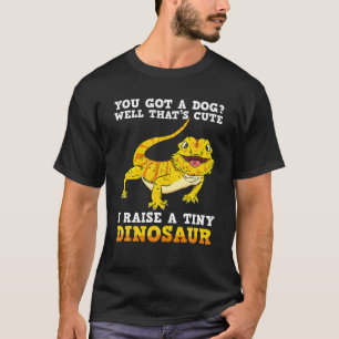 I Raise A Tiny Dinosaurs Funny Bearded Dragon Rept T-Shirt