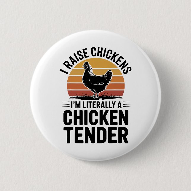 I Raise Chickens I’m Literally A Chicken Tender, F 2 Inch Round Button (Front)