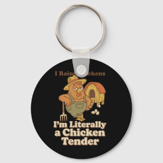I Raise Chickens I’m Literally A Chicken Tender, H Keychain