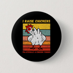 I Raise Chickens I'm Literally A Chicken Tender _1 2 Inch Round Button