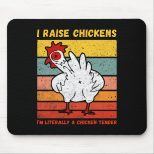 I Raise Chickens I'm Literally A Chicken Tender _1 Mouse Pad