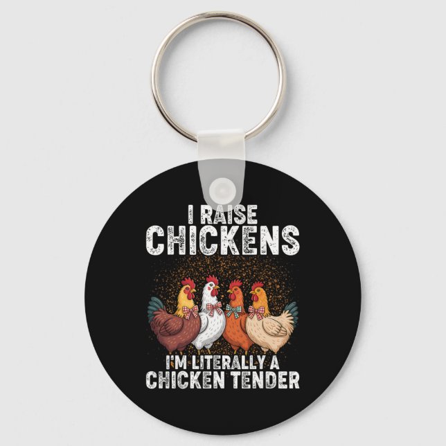 I Raise Chickens I'm Literally A Chicken Tender _2 Keychain (Front)
