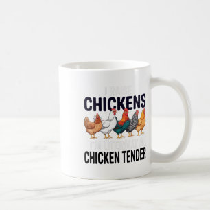 I Raise Chickens I'm Literally A Chicken Tender Fa Coffee Mug