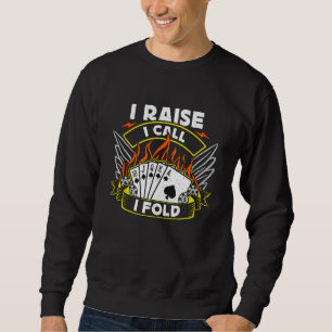 I Raise I Call I Fold Loves Gambling Casino Luck P Sweatshirt