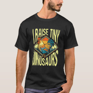 I Raise Tiny Dinosaur Chicken Dad Mom Lady T-Shirt
