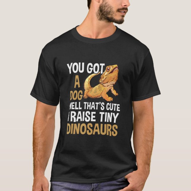 I Raise Tiny Dinosaurs Bearded Dragon T-Shirt (Front)