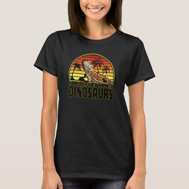 I Raise Tiny Dinosaurs Bearded Dragon T-Shirt (Front)