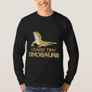   I Raise Tiny Dinosaurs Bearded Dragon       T-Shirt
