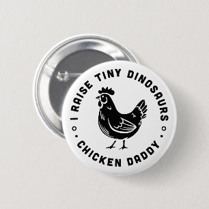 I raise tiny dinosaurs chicken dad farmer quotes 2 inch round button
