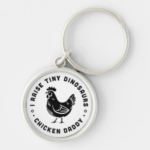 I raise tiny dinosaurs chicken daddy funny quotes keychain