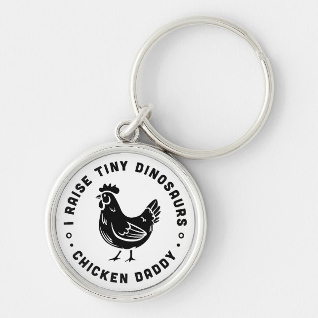 I raise tiny dinosaurs chicken daddy funny quotes keychain (Front)