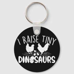 I Raise Tiny Dinosaurs - Chicken Lover Farm Animal Keychain