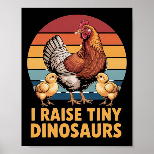 I Raise Tiny Dinosaurs Chicken Lover Funny Farmer  Poster (Front)