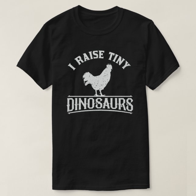 I RAISE TINY DINOSAURS CHICKEN LOVER T-Shirt (Design Front)