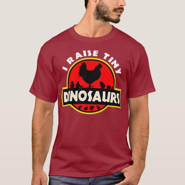 I Raise Tiny Dinosaurs Chicken Lover T-Shirt (Front)