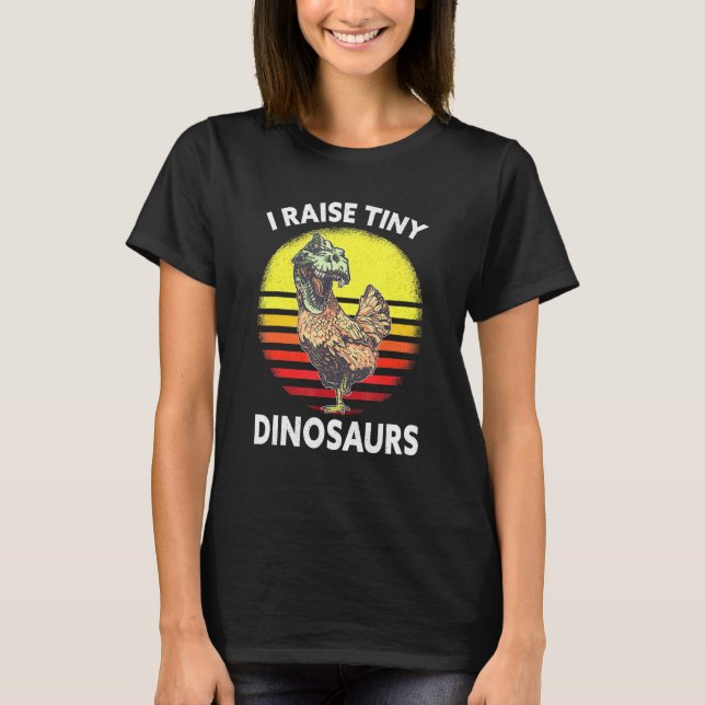 I Raise Tiny Dinosaurs Chicken T-Shirt (Front)