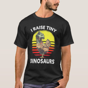 I Raise Tiny Dinosaurs Chicken T-Shirt