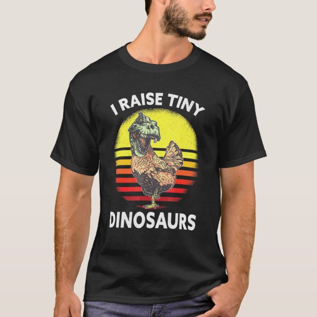 I Raise Tiny Dinosaurs Chicken T-Shirt (Front)