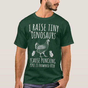 I Raise Tiny Dinosaurs Funny Chicken Lover Hen Far T-Shirt