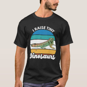 I Raise Tiny Dinosaurs Iguana Lizard Mom Dad T-Shirt