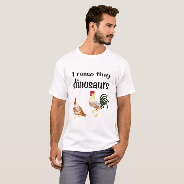 I raise tiny dinosaurs tshirt (Front Full)