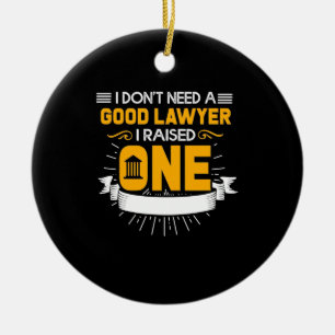 I Raised A Good Lawyer Ceramic Ornament