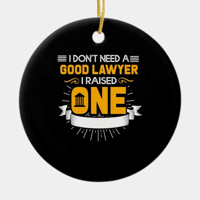 I Raised A Good Lawyer Ceramic Ornament (Front)