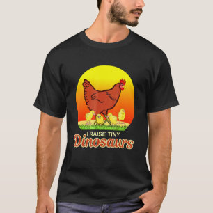 I Raisetiny-Dinosaurs-Chicken Hen Chicks Farmers P T-Shirt