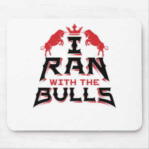 I Ran with the Bulls Pamplona Running of the Bulls Mouse Pad