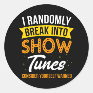 I Randomly Break Out inhow Tunes I Music Theater Classic Round Sticker