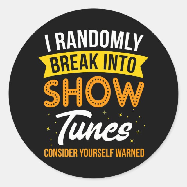 I Randomly Break Out inhow Tunes I Music Theatre Classic Round Sticker (Front)
