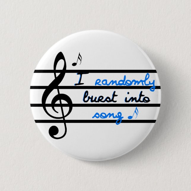 I Randomly Burst into Song 2 Inch Round Button (Front)