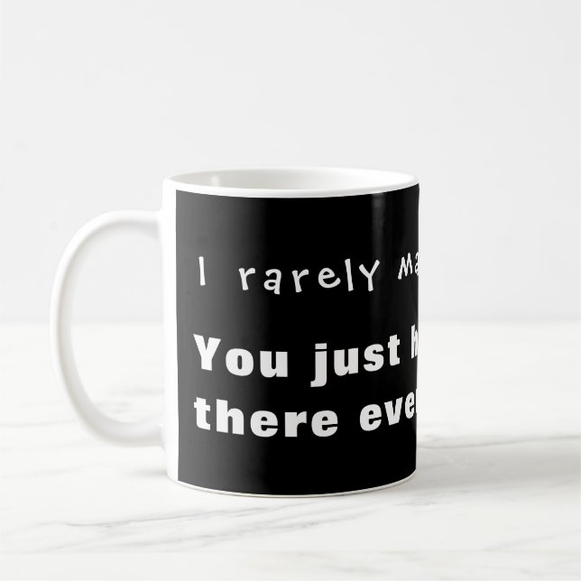 I rarely make mistakes, you happen to be there... coffee mug (Left)