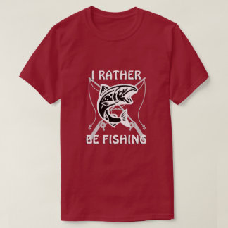 I RATHER BE FISHING T-Shirt