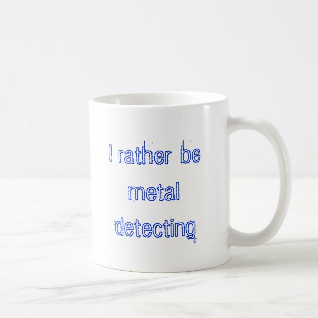 I rather be metal detecting coffee mug (Right)