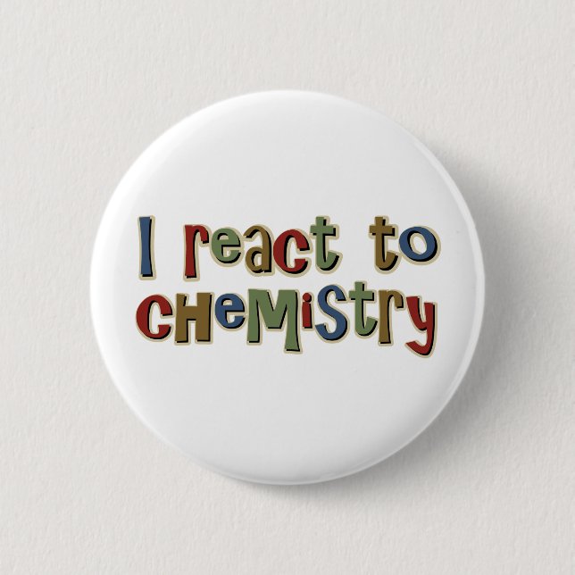 I React To Chemistry Funny 2 Inch Round Button (Front)