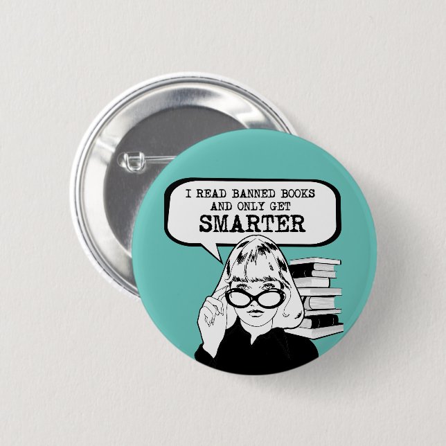 I read banned books and only get smarter 2 inch round button (Front & Back)