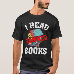 I Read Banned Books - Bookworm Books Lover Reader T-Shirt