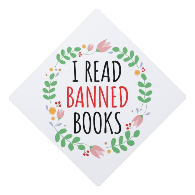 I Read Banned Books Funny Quote   Graduation Cap Topper (Front)
