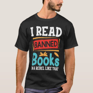 i Read Banned Books I'm With The Banned Book Read T-Shirt