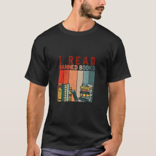 I Read Banned Books It Makes Great For Books T-Shirt